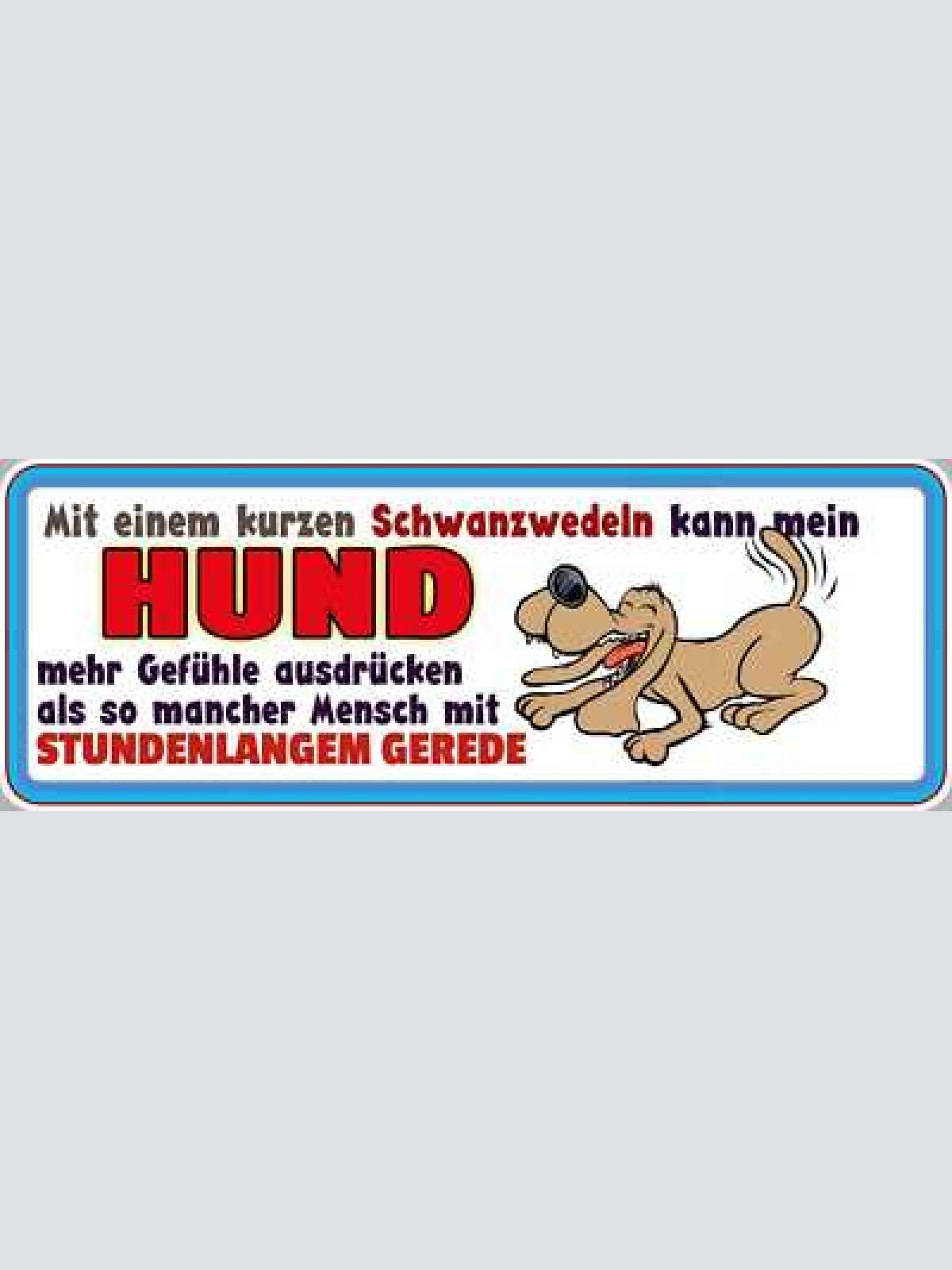 Schild mit einem schwanzwedeln kann mein hund mehr gefühle ausdrücken als mensch