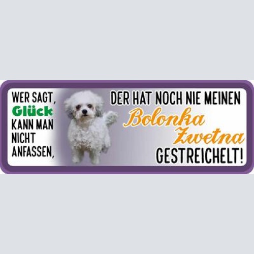 Schild wer sagt glück kann man nicht anfassen bolonka zwetna gestreichelt hund