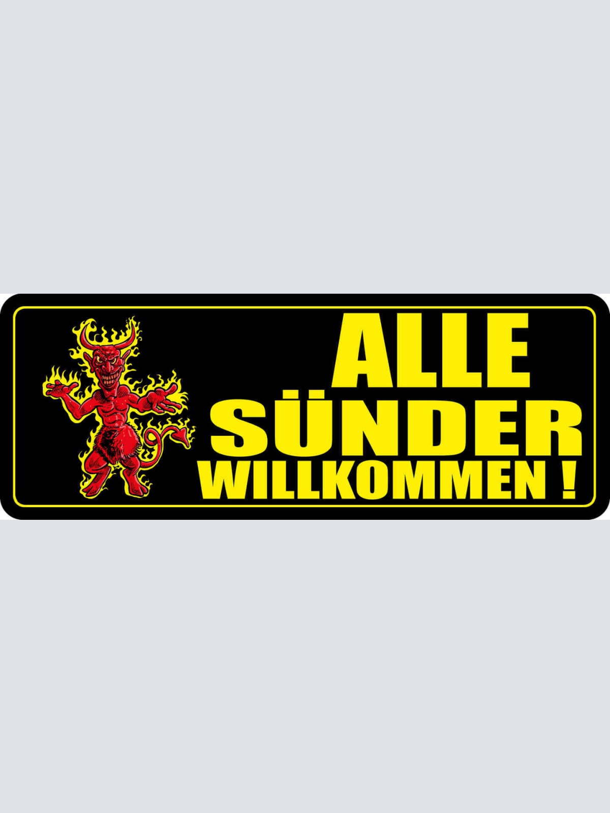 Schild Alle Sünder Willkommen Teufel Hölle Himmel Sünde 27 x 10 Blech od. Holz