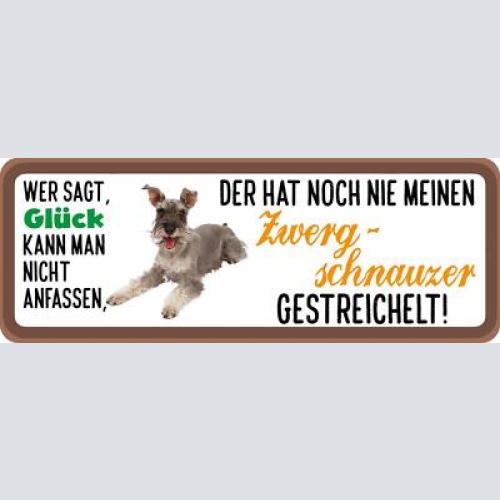 Schild wer sagt glück kann man nicht anfassen zwergschnauzer gestreichelt hund