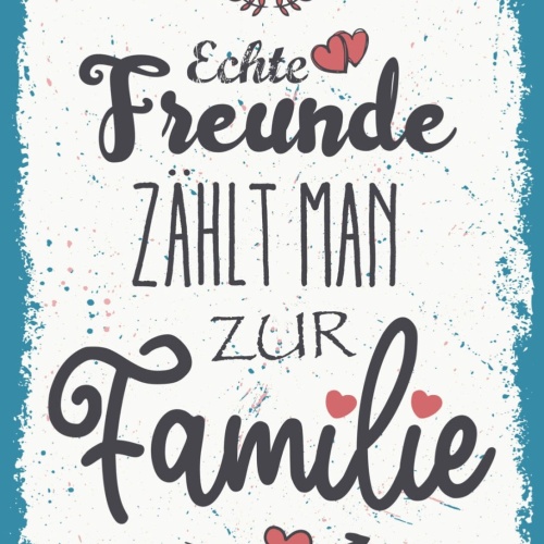 Schild Echte Freunde Zählt Man Zur Familie 12x18 20x30 30x40 Blech/Holz