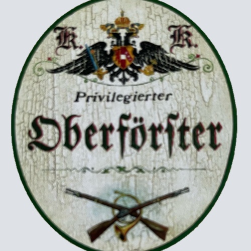 KuK Nostalgie Holzschild Privilegierter Oberförster Jäger Wald Förster Schild