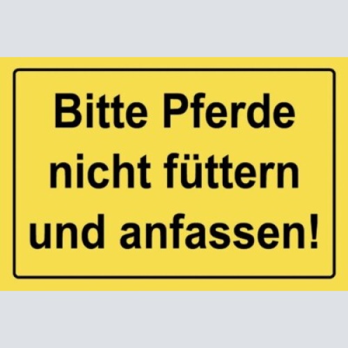Schild pferde nicht anfassen füttern pferd  12x18 / 20x30 / 30x40 blech od. holz