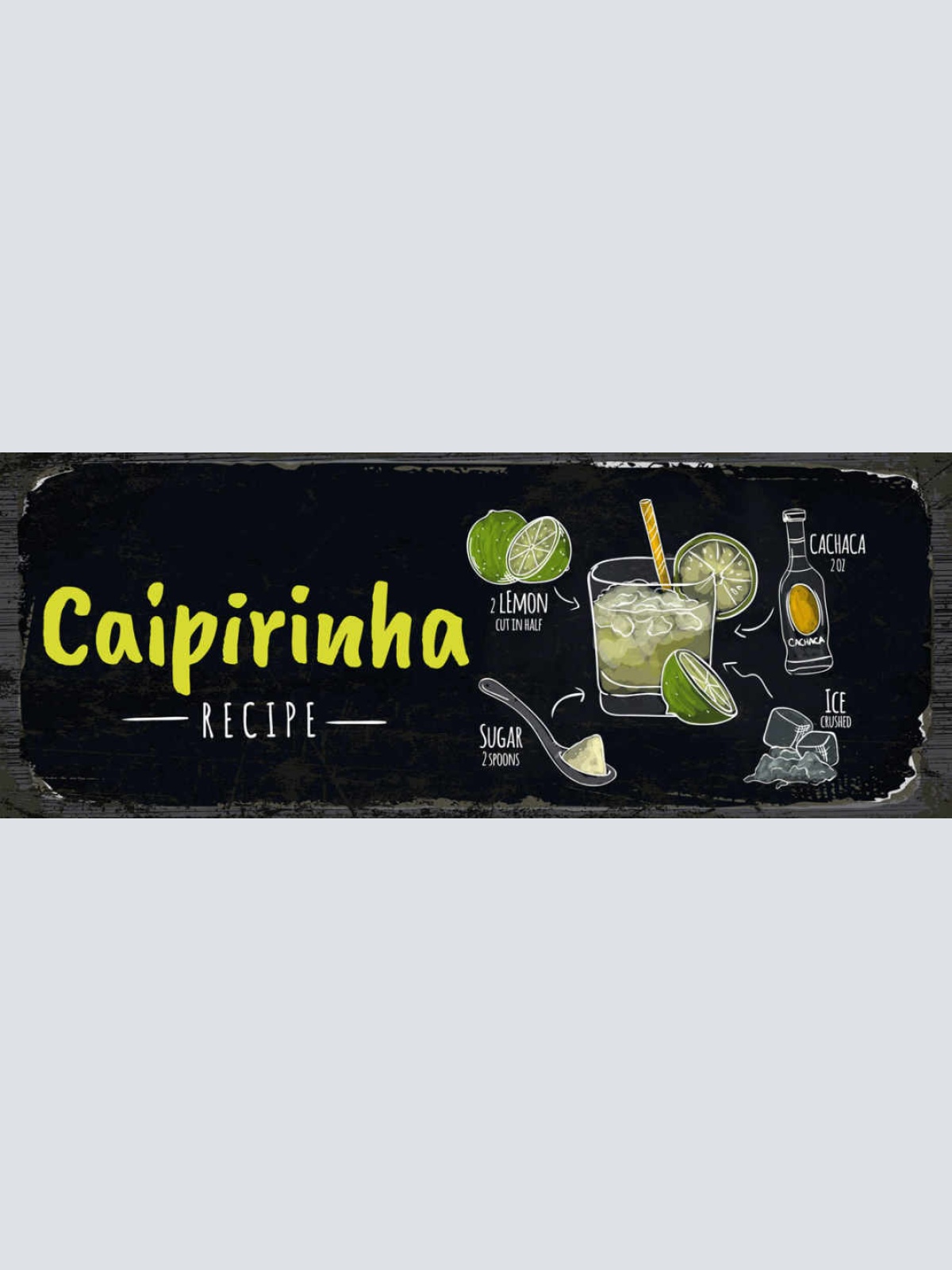Schild Caipirinha Cocktail Rezept Bar Alkohol Drink Cachaça 27x10 Blech od.Holz
