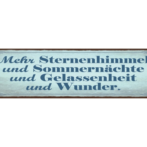 Schild Mehr Sternenhimmel Sommernächte Gelassenheit Wunder 46x10 Blech od. Holz