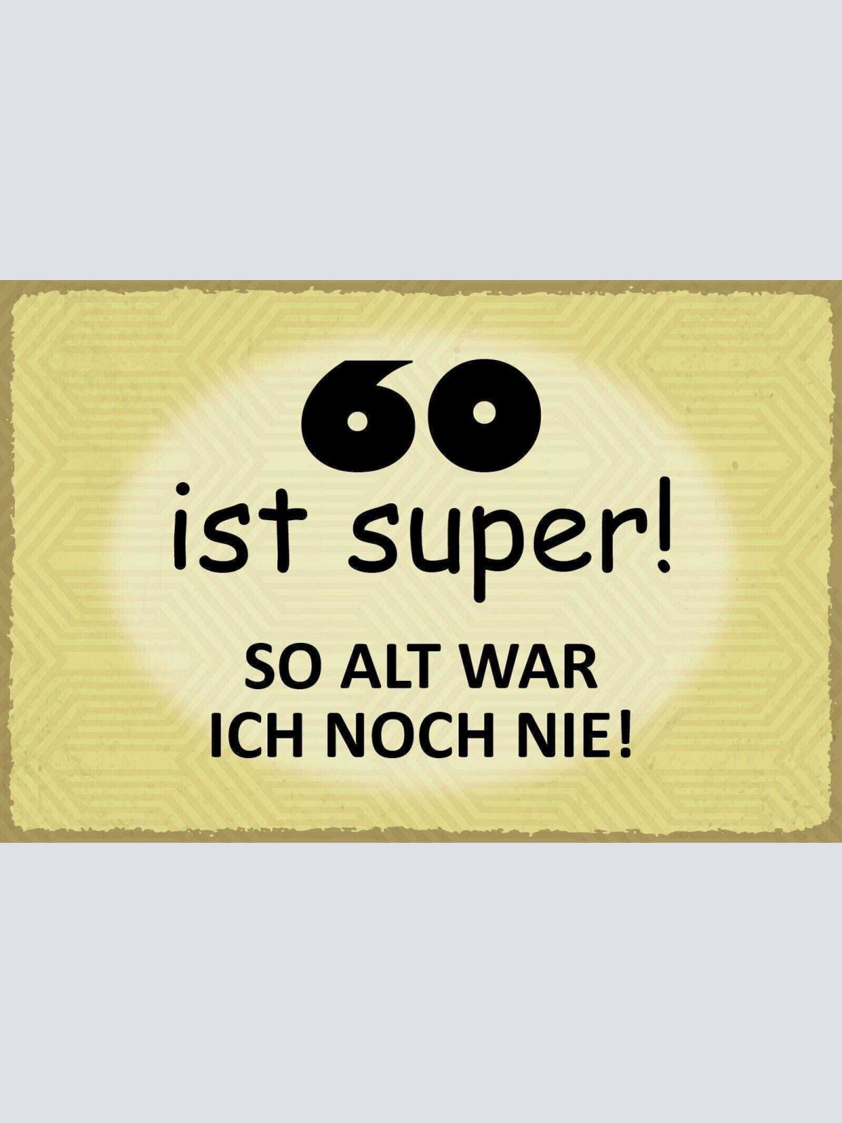 Nostalgie schild 60 super alter geburtstag 12x18 / 20x30 / 30x40 blech od. holz