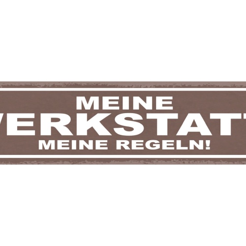 Schild Meine Werkstatt Meine Regeln Bastler Mechaniker 46 x 10 Blech od. Holz