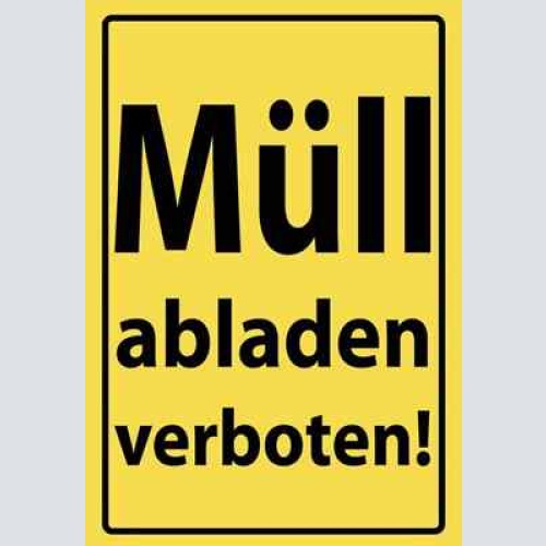 Schild müll abladen verboten 12x18 / 20x30 / 30x40 blech od. holz