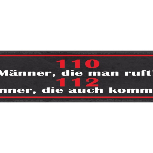 Schild 110 Männer Die Man Ruft 112 Männer Die Auch Kommen 46 x 10 Blech od. Holz