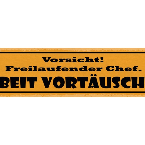 Schild Vorsicht Freilaufender Chef Arbeit Vortäuschen 46 x 10 Blech od. Holz