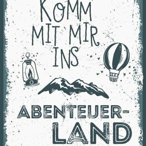 Schild Komm Mit Mir Ins Abenteuer Land Outdoors 12x18 20x30 30x40 Blech/Holz LP