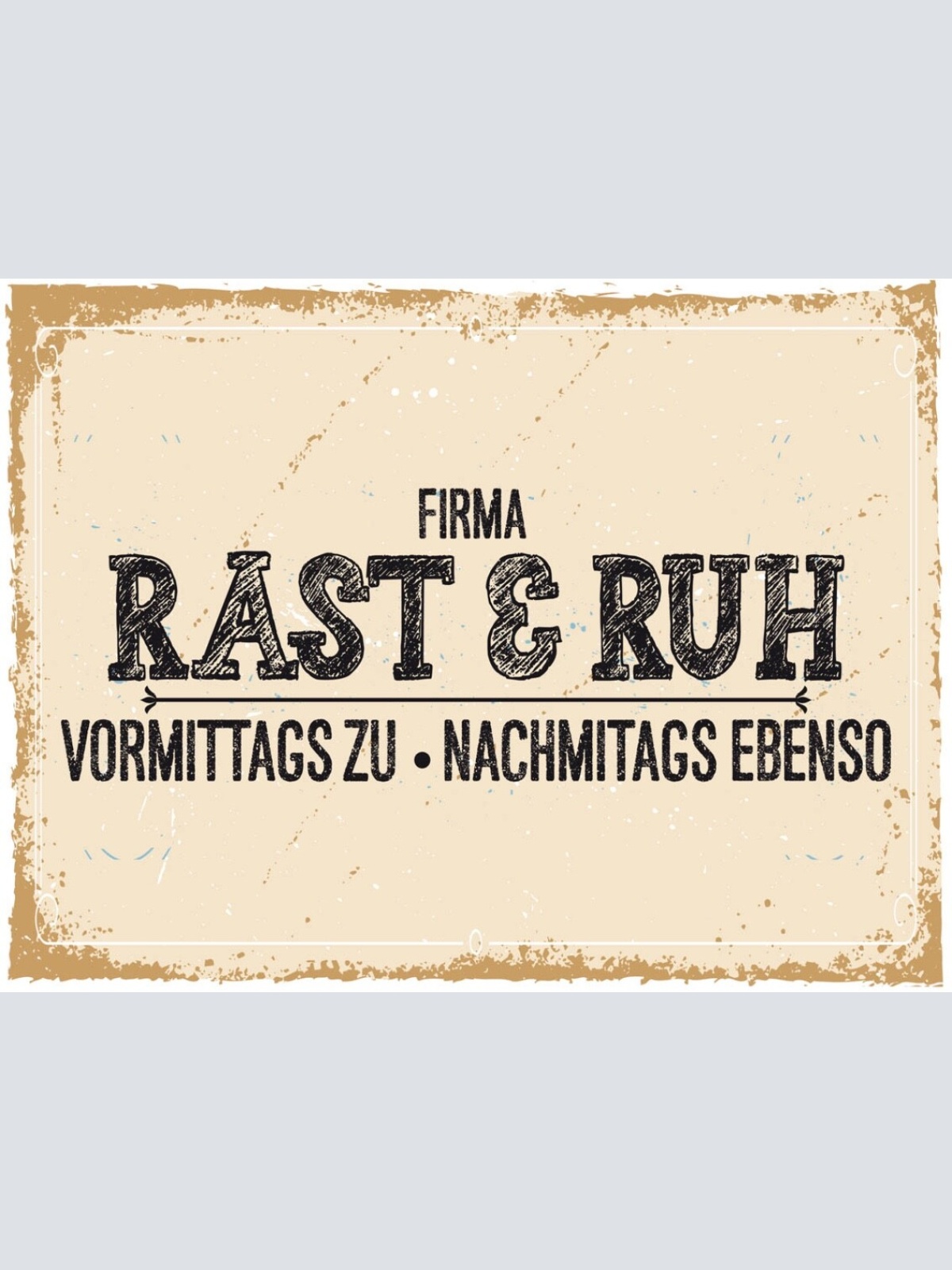 Schild Firma Rast & Ruh Vormittags Zu NM Ebenso 12x18 20x30 30x40 Blech/Holz