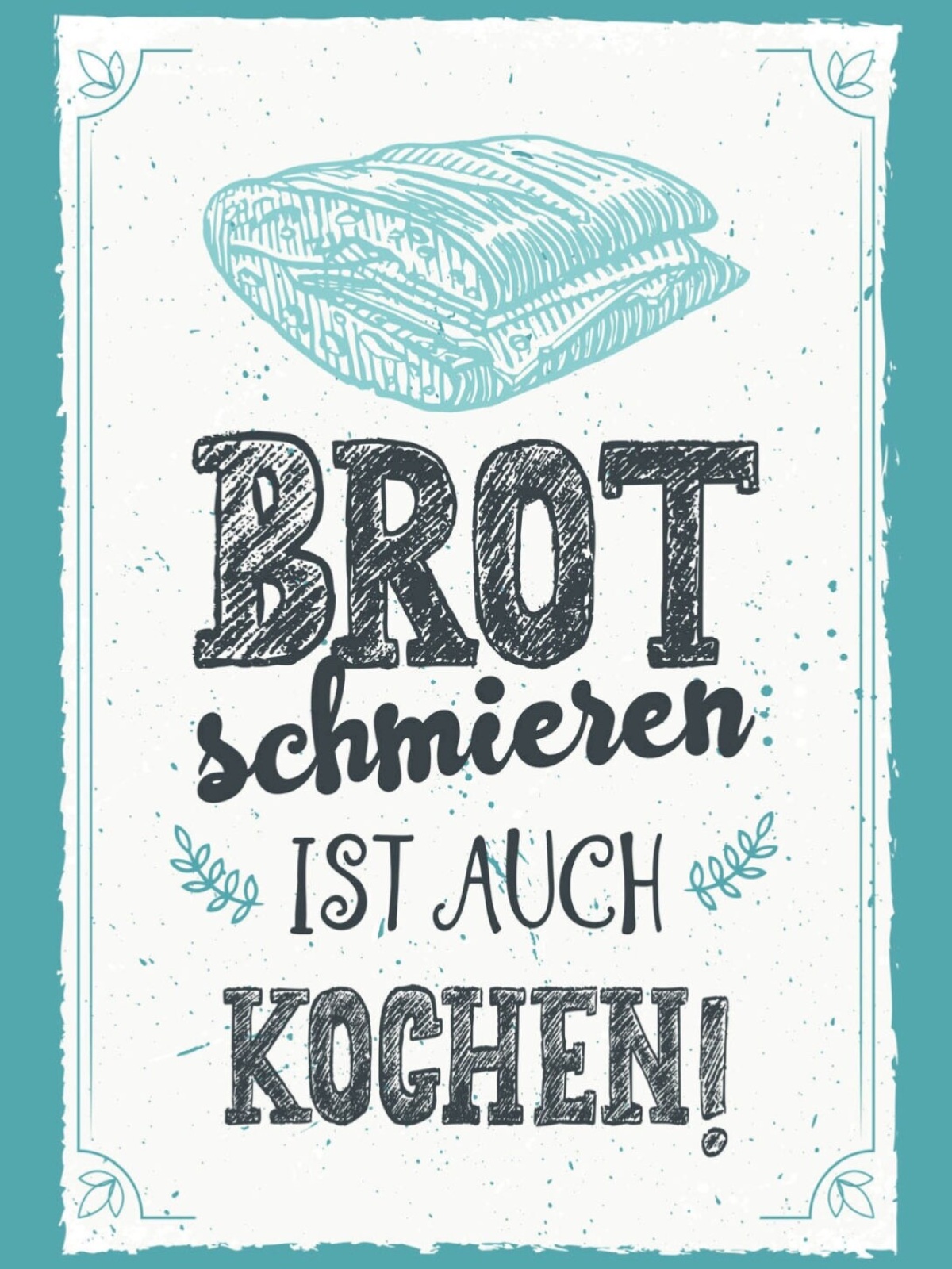 Schild Brot Schmieren Ist Auch Kochen Küche Essen 12x18 20x30 30x40 Blech/Holz
