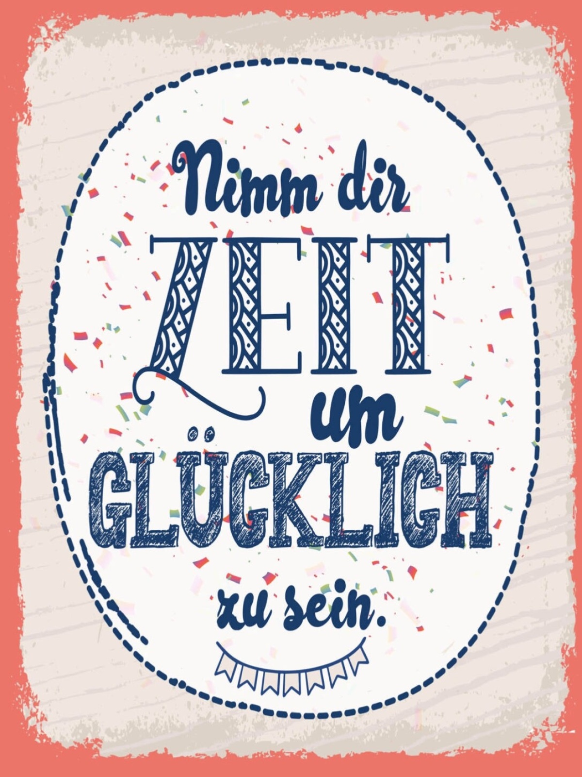 Schild Nimmt Dir Zeit Glücklich Zu Sein Leben 12x18 20x30 30x40 Blech/Holz