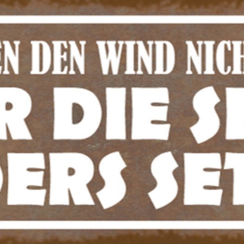 Schild Wir Können Den Wind Nicht Ändern Aber Die Segel Anders Setzen 27x10