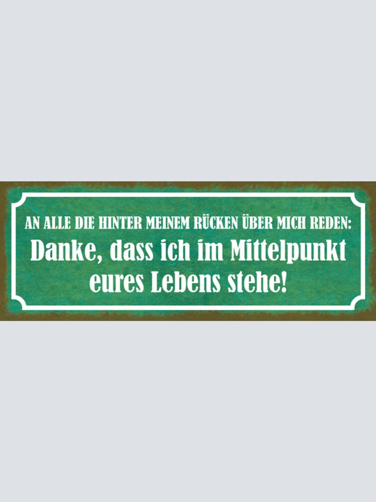 Schild An Alle Die Hinter Meinen Rücken Über Mich Reden Danke Mittelpunkt Leben