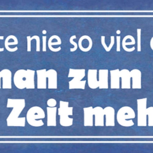 Schild Man Sollte Nie So Viel Arbeiten Dass Man Zum Leben Keine Zeit Hat 27x10
