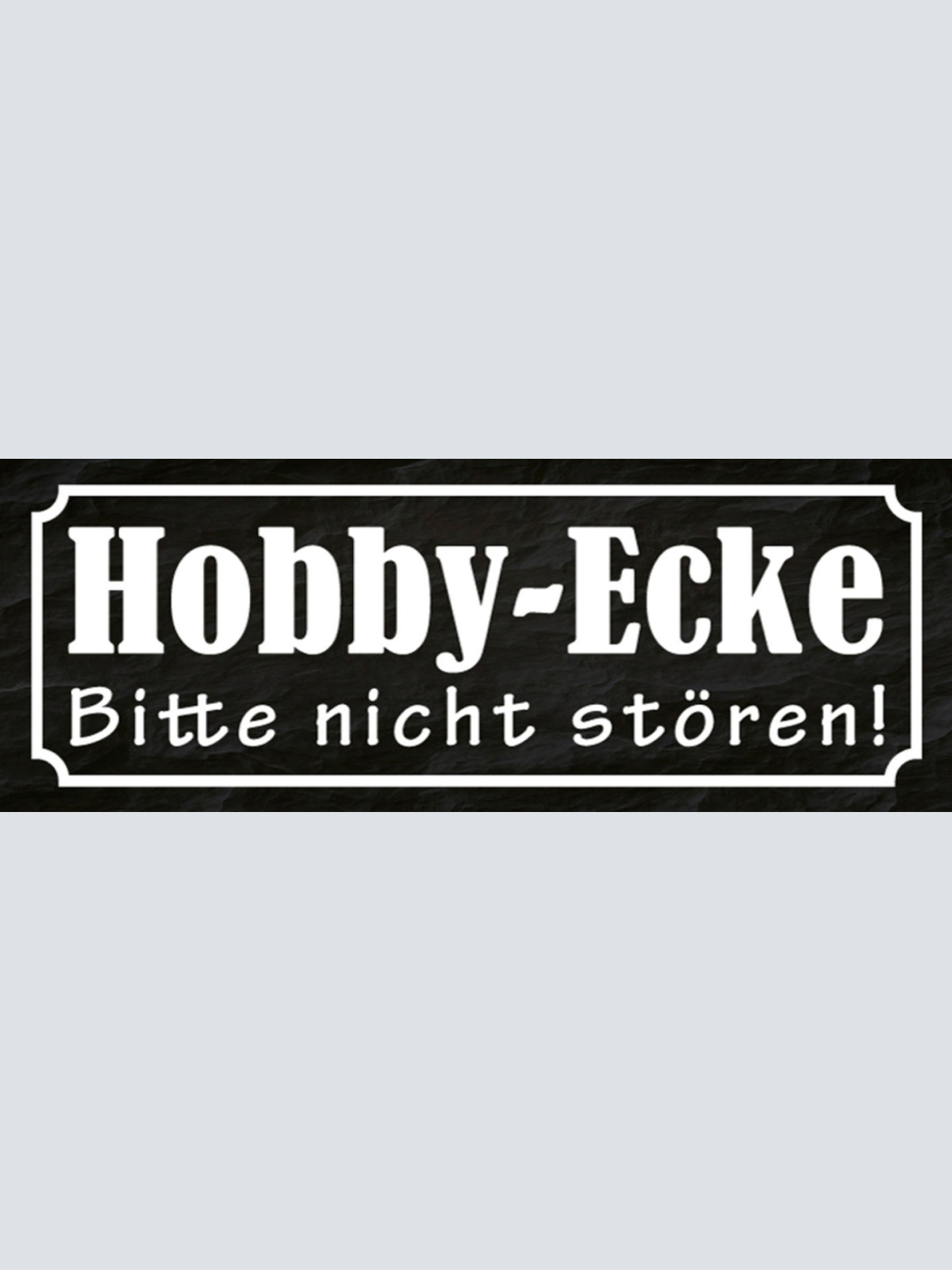 Schild Hobby Ecke Bitte Nicht Stören Freizeit Handarbeit 27x10 Blech od.Holz
