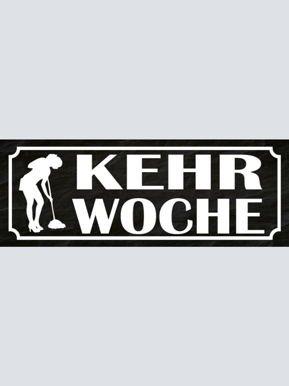 Schild Kehr Woche Besen Putzen Reinigen Kehren Hausputz 27x10 Blech od.Holz