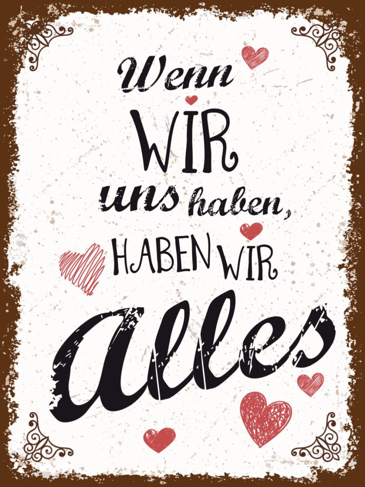 Schild Wenn Wir Uns Haben Haben Wir Alles Liebe 12x18 20x30 30x40 Blech/Holz LP