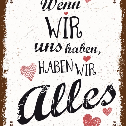 Schild Wenn Wir Uns Haben Haben Wir Alles Liebe 12x18 20x30 30x40 Blech/Holz LP