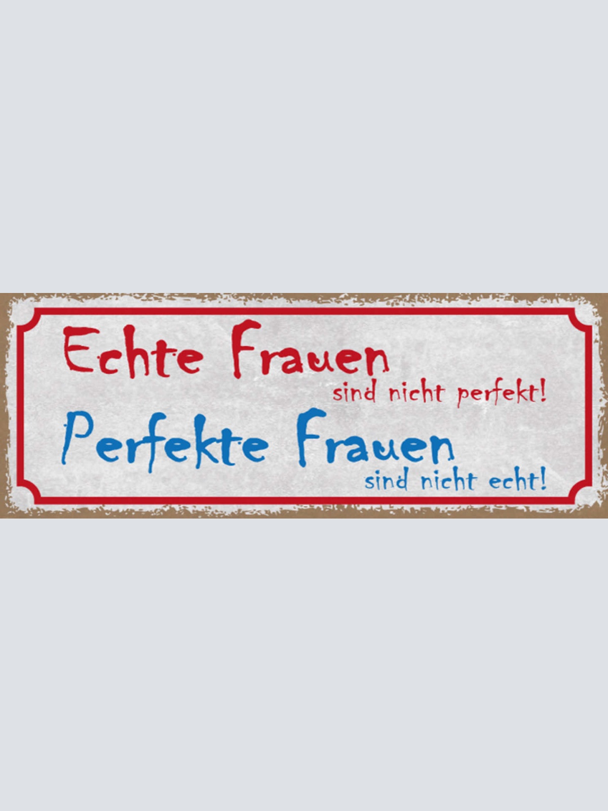 Schild Echte Frauen Sind Nicht Perfekt Perfekte Frauen Sind Nicht Echt 27x10