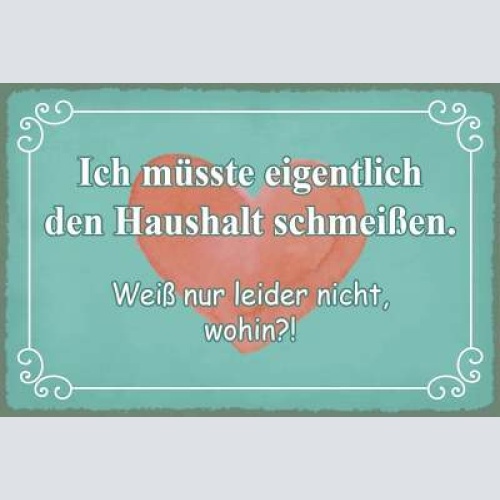 Nostalgie schild müsste haushalt schmeißen 12x18 / 20x30 / 30x40 blech od. holz