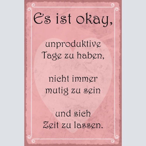 Nostalgie schild es ist okay zeit lassen 12x18 / 20x30 / 30x40 blech od. holz