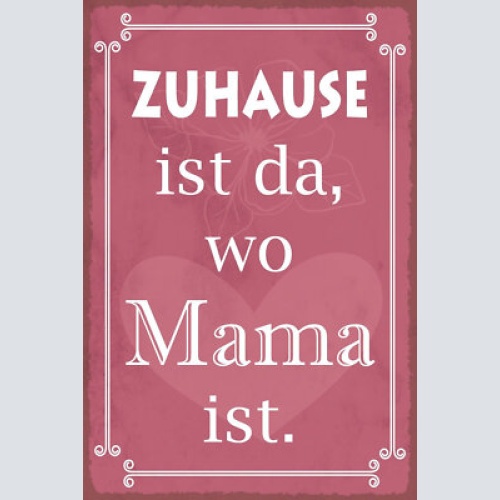 Nostalgie schild zuhause mama mutter familie 12x18 / 20x30 / 30x40 blech od.holz