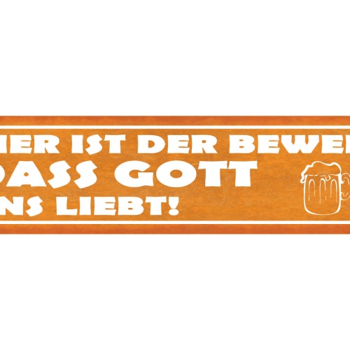 Schild Bier Ist Der Beweis Das Gott Uns Liebt Alkohol Bar 46 x 10 Blech od. Holz