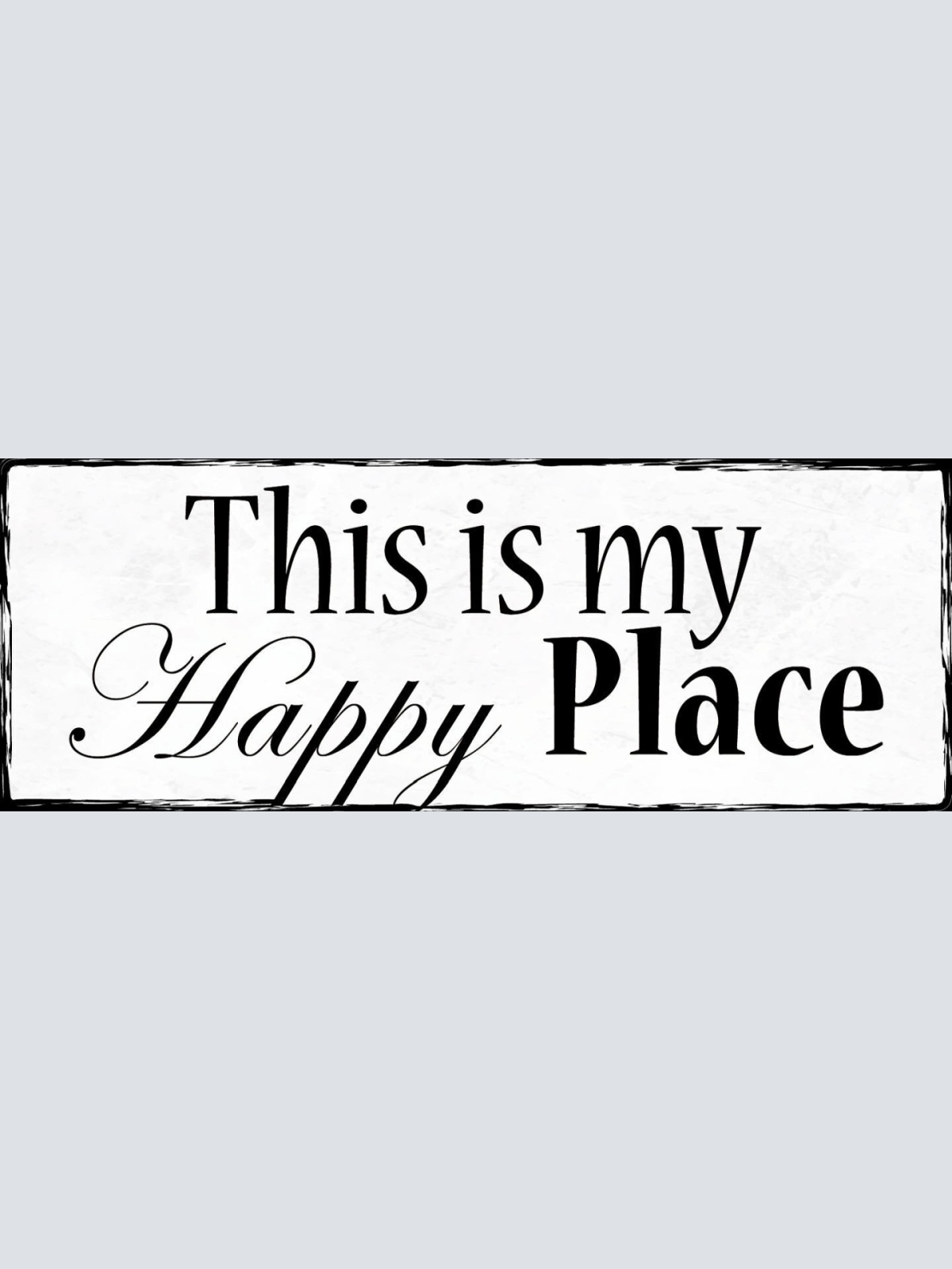 Schild This Is My Happy Place Glücklich Sein Glücklicher Ort 27x10 Blech od.Holz