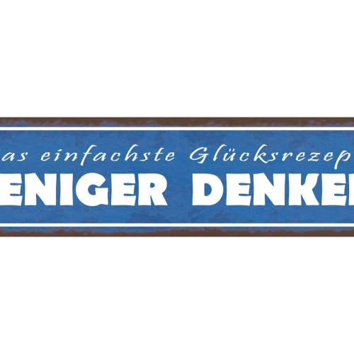 Schild Einfachste Glücksrezept Weniger Denken Grübeln 46 x 10 Blech od. Holz