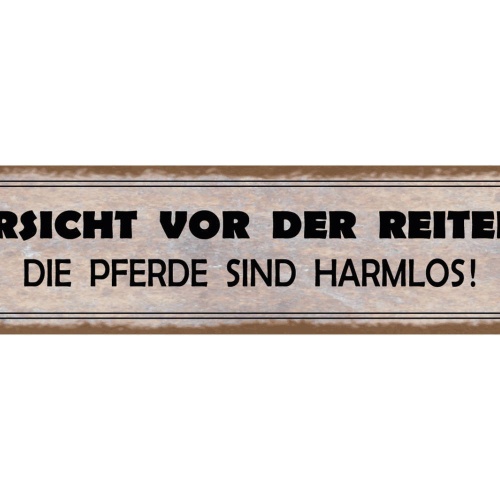 Schild Vorsicht Vor Der Reiterin Die Pferde Sind Harmlos 46 x 10 Blech od. Holz