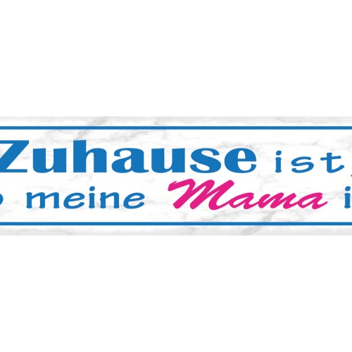 Schild Zuhause Ist Wo Meine Mama Ist Mutter Eltern Haus 46 x 10 Blech od. Holz