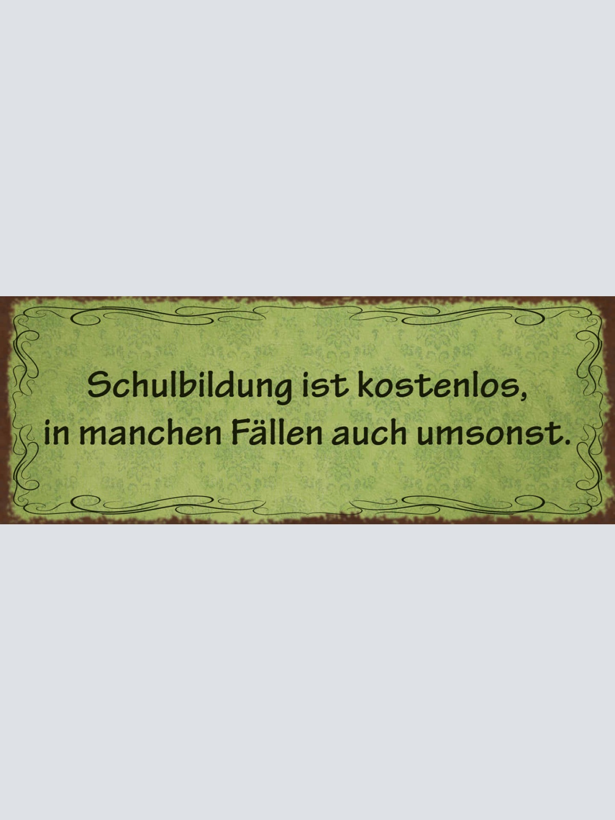 Schild Schulbildung Ist Kostenlos In Manchen Fällen Auch Umsonst Lernen 27x10