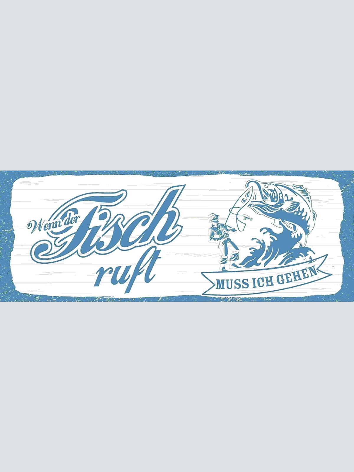Schild Wenn Der Fisch Ruft Muss Ich Gehen Angler Fischen 27x10 Blech od.Holz