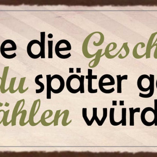 Schild Erlebe Die Geschichte Die Du Später Gerne Erzählen Möchtest Leben 27x10