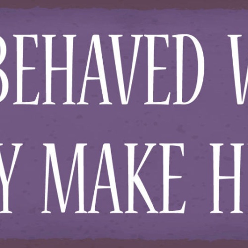 Schild Well Behaved Woman Rarely Make History Frau Benehmen 27x10 Blech od.Holz