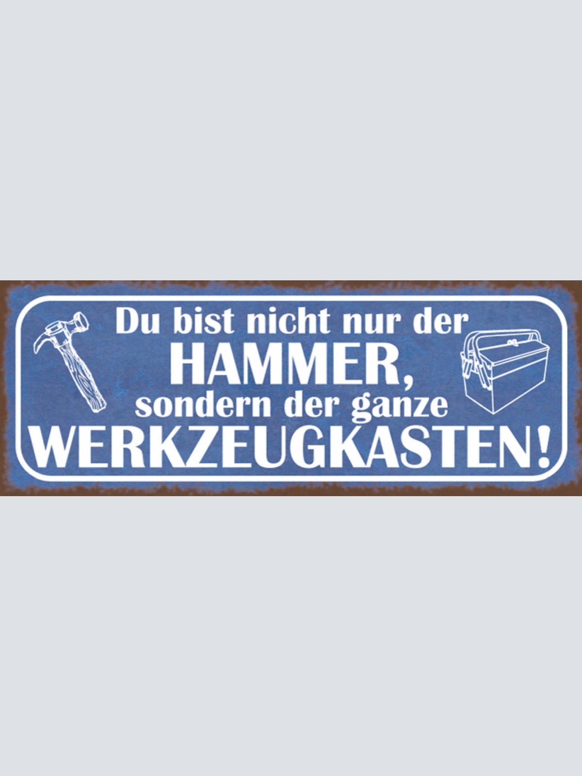 Schild Du Bist Nicht Nur Der Hammer Sondern Der Ganze Werkzeugkasten 27x10