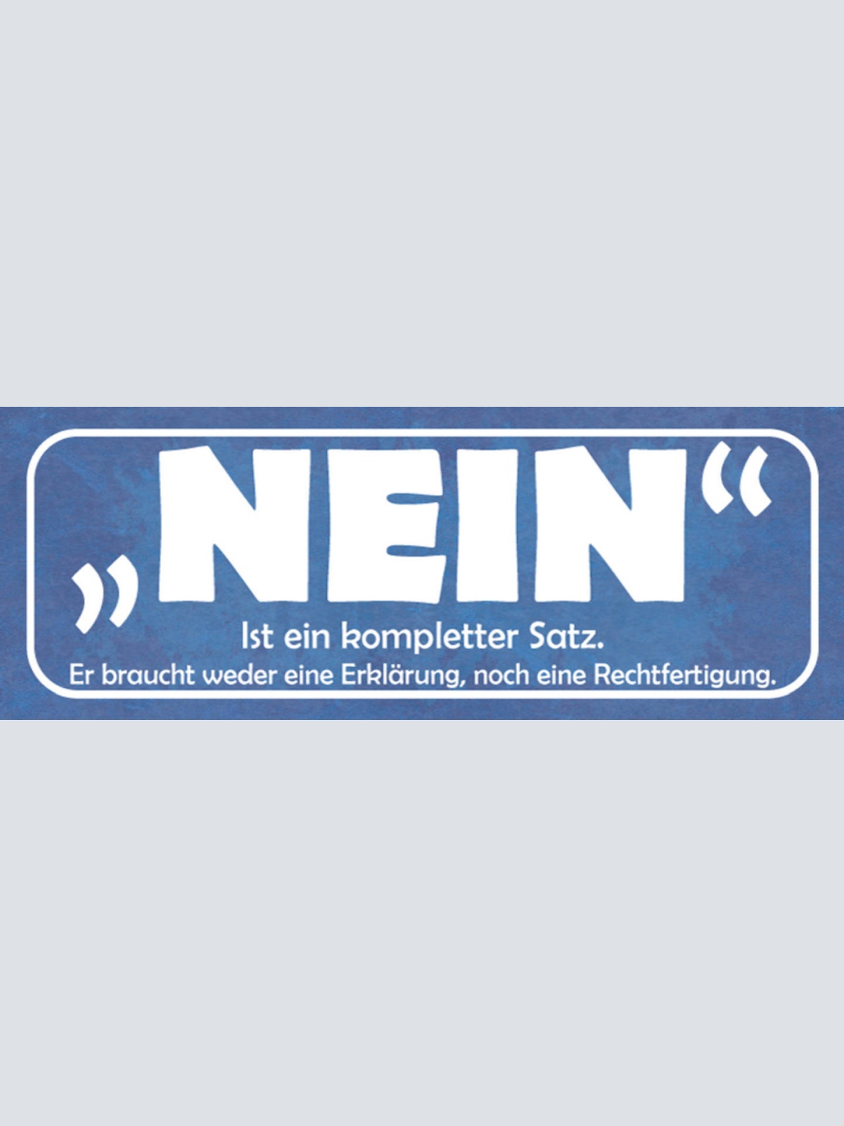 Schild Nein Ist Ein Kompletter Satz Er Braucht Weder Erklärung Rechtfertigung