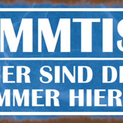 Schild Stammtisch Hier Sind Die Die Immer Hier Sind Lokal 27x10 Blech od.Holz