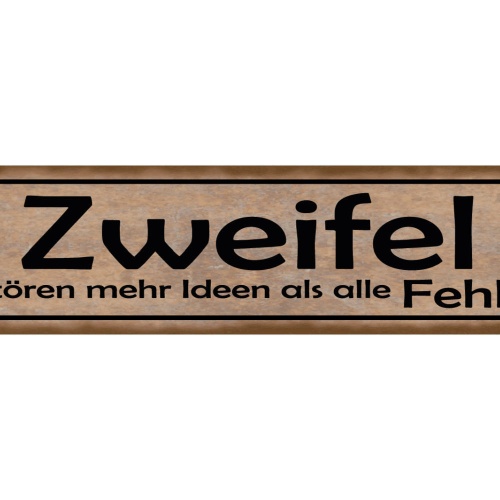 Schild Zweifel Zerstören Mehr Ideen Als Alle Fehler 46 x 10 Blech od. Holz