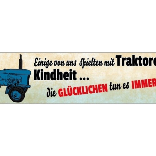 Schild Traktor Kindheit Bauer Bauernhof Farm Feld Farm 46 x 10 Blech od. Holz