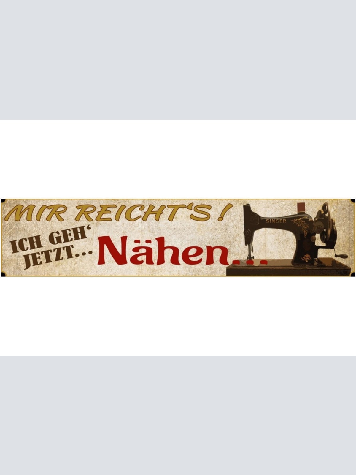 Schild Nähen Nähmaschine Handarbeit Mir Reicht's Hobby 46 x 10 Blech od. Holz
