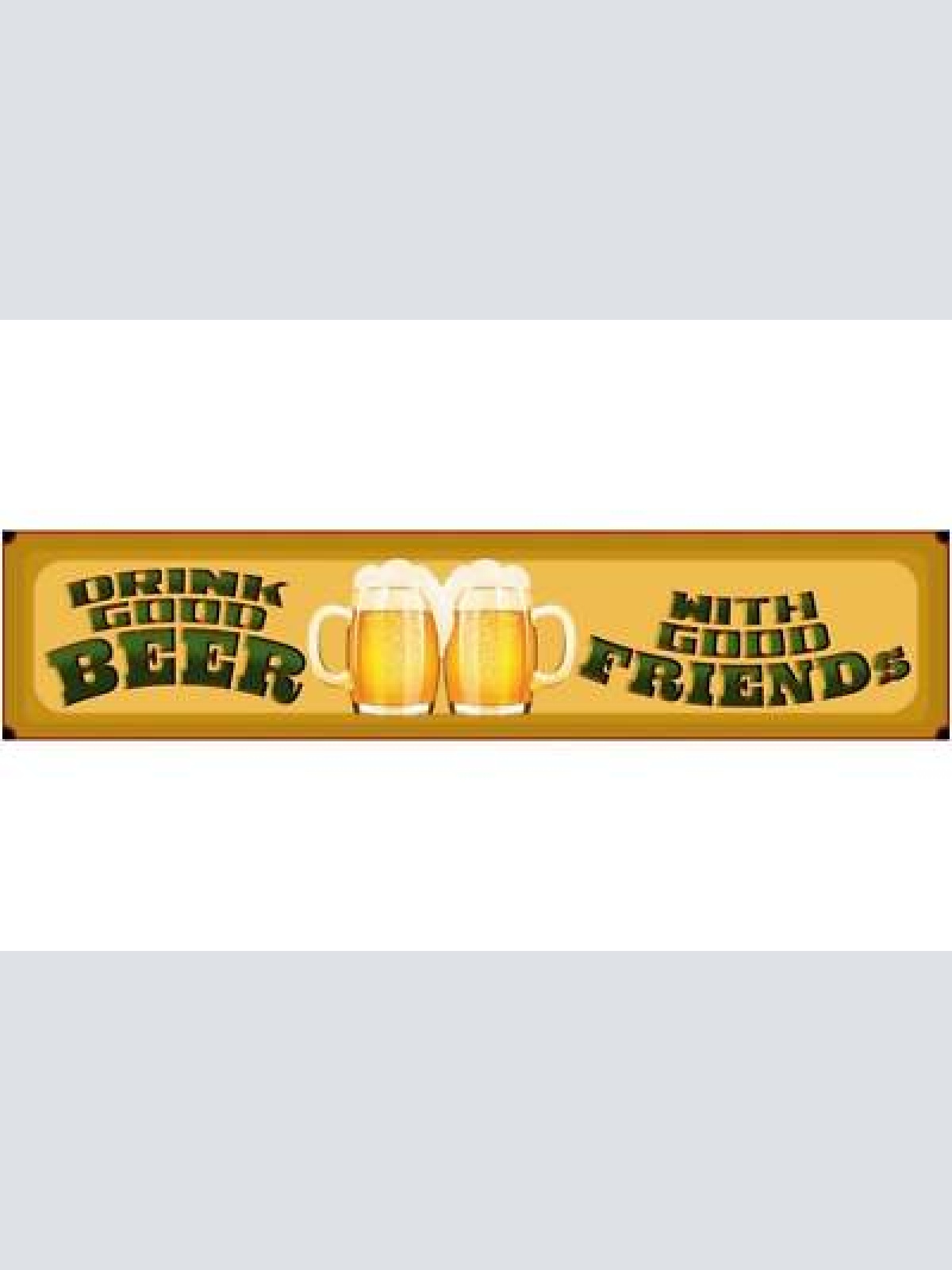 Schild drink beer good friends bier alkohol freunde glas 46 x 10 blech od. holz