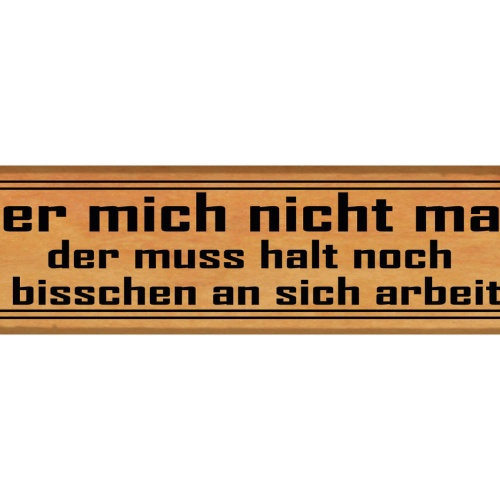 Schild Wer Mich Nicht Mag Muss Bisschen An Sich Arbeiten 46 x 10 Blech od. Holz