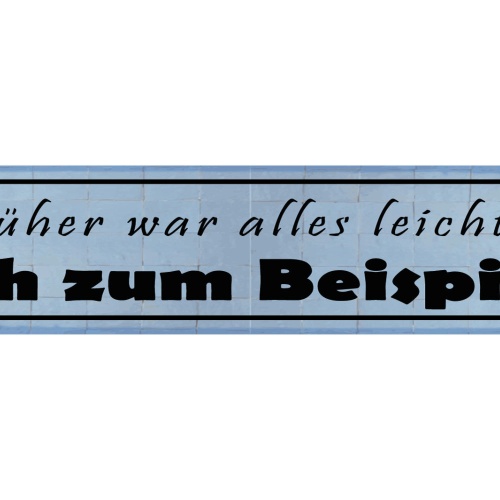 Schild Früher War Alles Leichter Ich Zum Beispiel Gewicht 46 x 10 Blech od. Holz