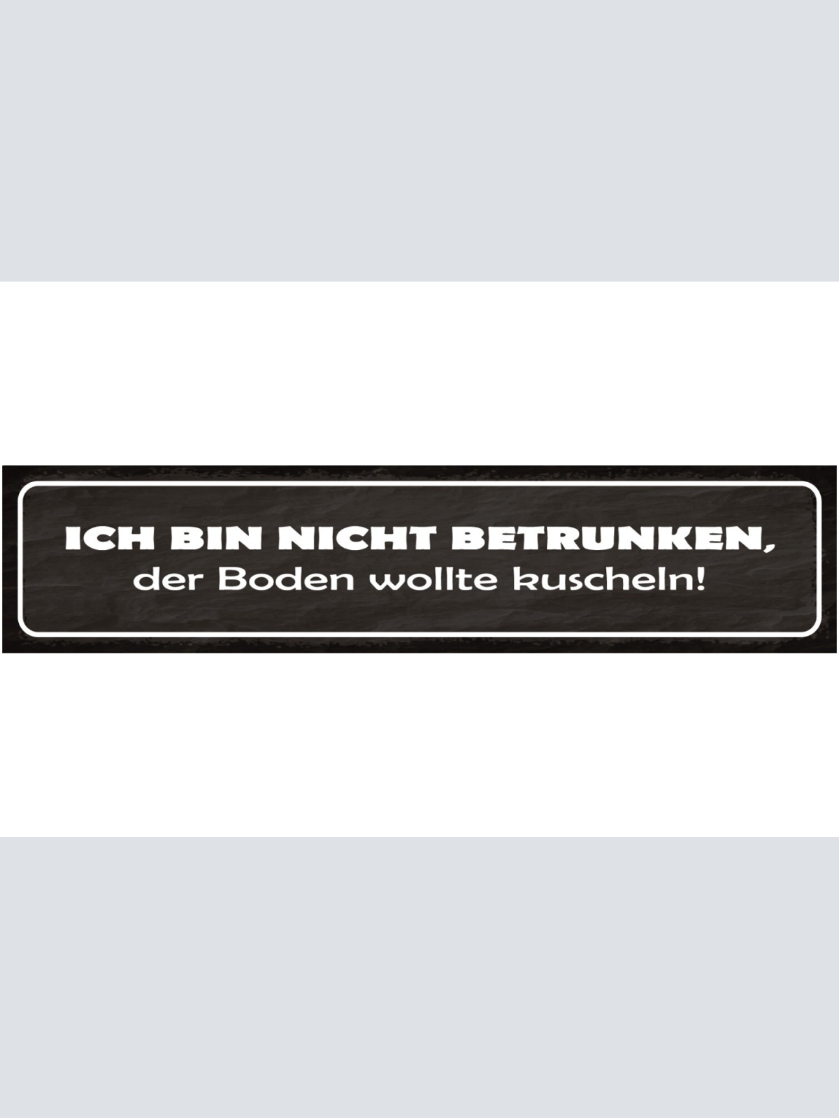 Schild Ich Bin Nicht Betrunken Boden Wollte Kuscheln Alk 46 x 10 Blech od. Holz