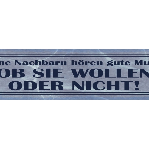 Schild Meine Nachbarn Hören Gute Musik Wollen Oder Nicht 46 x 10 Blech od. Holz