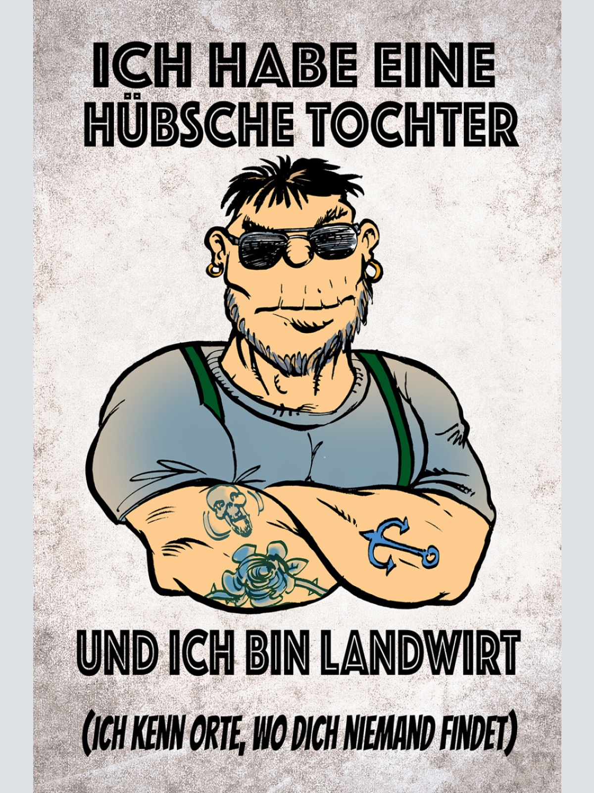 Schild Spruch Ich habe hübsche Tochter und bin Landwirt Kenne Orte Warnung JW